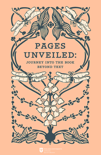 Pages Unveiled Poster art, a Tulane Libraries Special Collections Exhibit Pages Unveiled Poster art, a Tulane Libraries Special Collections Exhibit