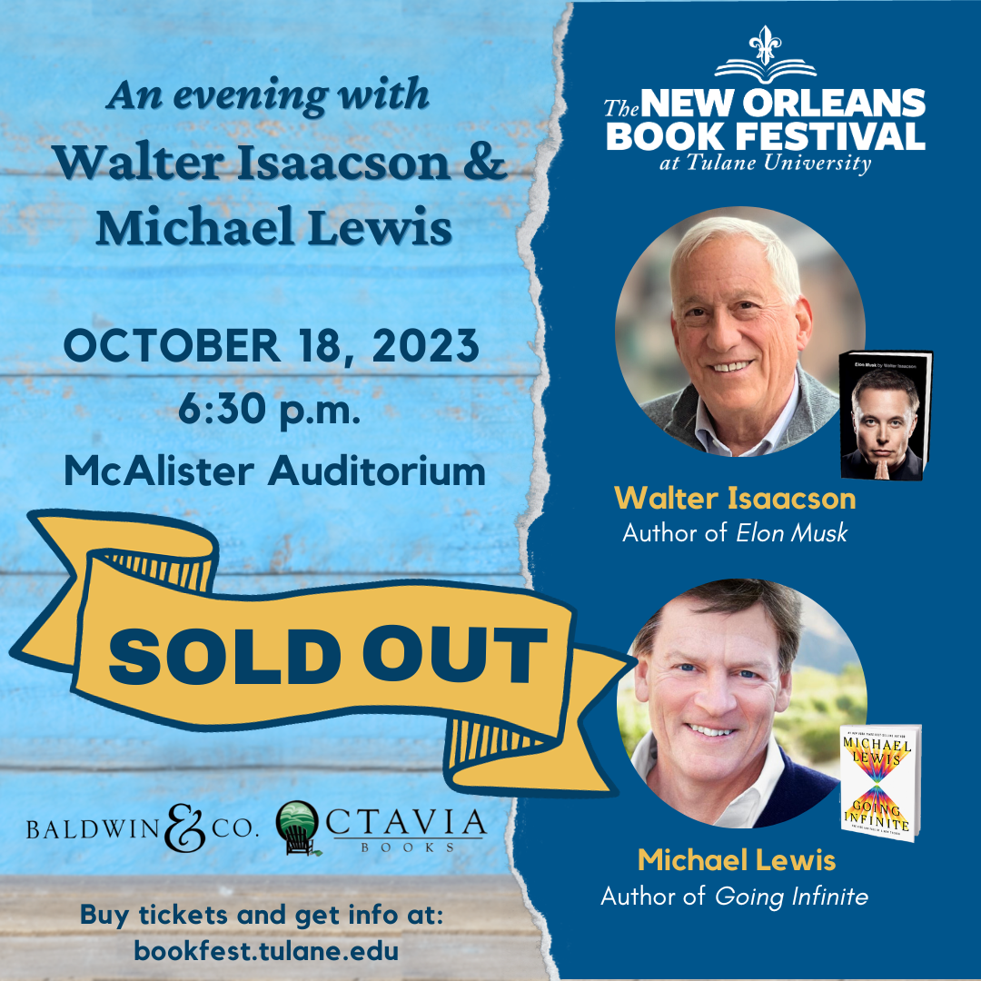 SOLD OUT: An Evening with Walter Isaacson & Michael Lewis | October 18, 2023 | 6:30 p.m. | McAlister Auditorium SOLD OUT: An Evening with Walter Isaacson & Michael Lewis | October 18, 2023 | 6:30 p.m. | McAlister Auditorium