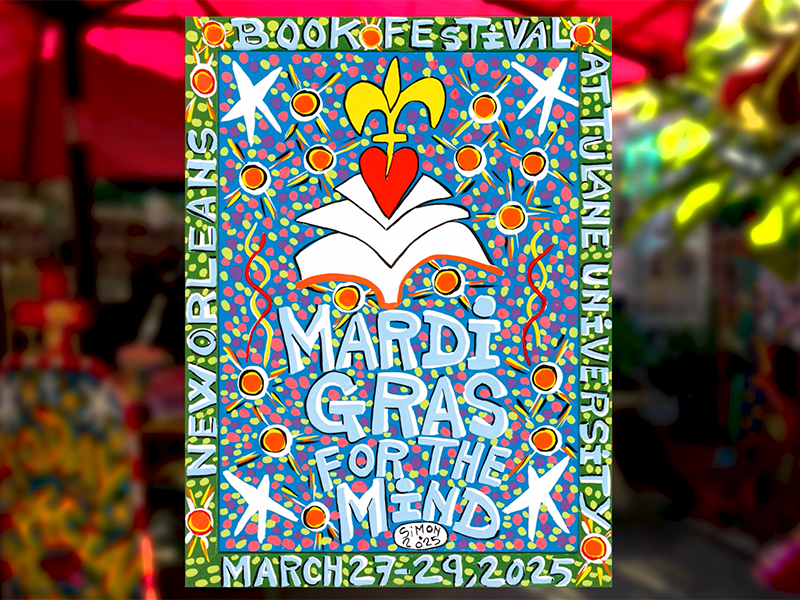 This is the official poster for the 2025 New Orleans Book Festival at Tulane University, created by Simon of New Orleans. The design features colorful and festive elements, including polka dots, stars, and ribbons, reminiscent of Mardi Gras. At the center is an open book with a red heart and a golden fleur-de-lis above it. The text reads "Mardi Gras for the Mind" in playful, hand-drawn lettering. The border includes "New Orleans Book Festival at Tulane University" and the event dates, "March 27-29, 2025."